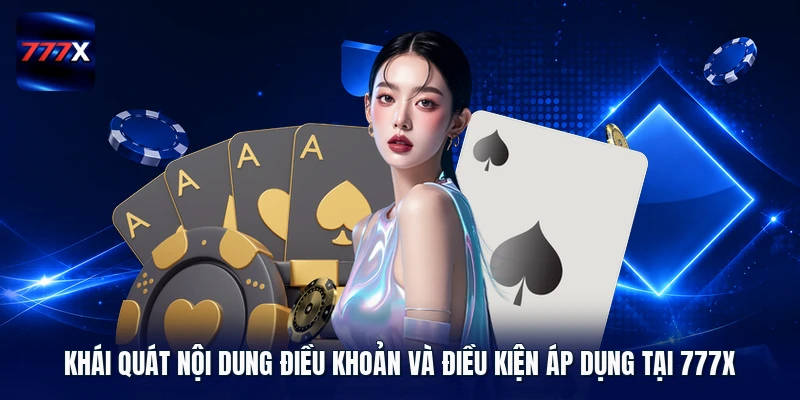 Khái quát nội dung điều khoản và điều kiện áp dụng tại 777X