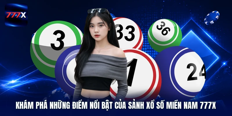 Khám phá những điểm nổi bật của sảnh xổ số miền Nam 777X