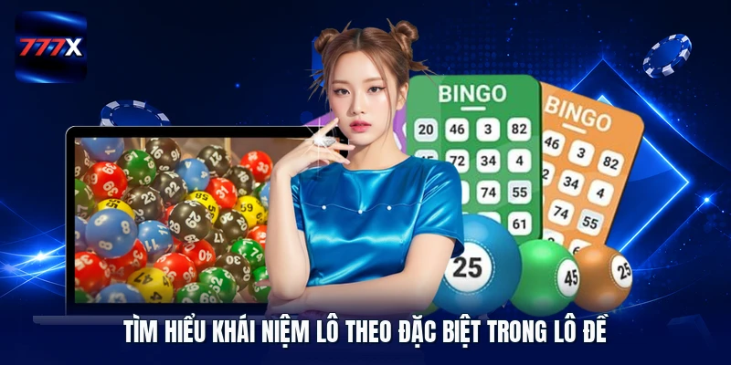 Tìm hiểu khái niệm lô theo đặc biệt trong lô đề 